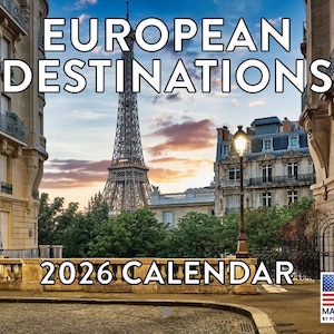 May include: A 2026 calendar featuring European Destinations. The image showcases the Eiffel Tower in Paris, France, framed by buildings and a cobblestone street. The calendar includes the text "EUROPEAN DESTINATIONS" and "2026 CALENDAR". Made in the USA.