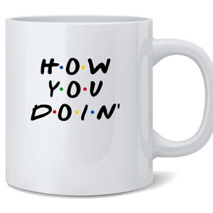 How You Doin Famous Motivational Quote Retro 90s Mug 12oz