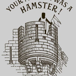 May include: Illustration of a medieval castle tower with a figure holding a flag. The text "YOUR MOTHER WAS A HAMSTER!" is arched above the tower in a bold font. The image is in black and white.