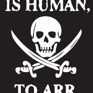 To Err Is Human To Arr Is Pirate Funny Poster Skull Crossed Swords Sailor Ocean Humor Cool Wall Art Print Poster 12x18