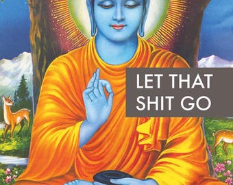 Buddha "Let That Sht Go" Funny Quote Poster (12x18)