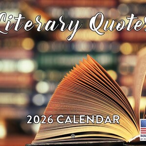 May include: A calendar with the text "Literary Quotes" and "2026 Calendar" against a blurred background of bookshelves and an open book. The open book has orange-toned pages. The American flag and "Made in USA" are in the lower right corner.