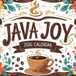 May include: A decorative 2026 calendar with the words "JAVA JOY" in large brown letters. The calendar features a coffee cup, coffee beans, and floral accents in orange, teal, and brown. Made in the USA.