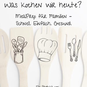 Könnte beinhalten: Küchenutensilien aus Holz mit Illustrationen, darunter eine Kochmütze, Löffel und Gabeln. Der Text lautet: "Was kochen wir heute? Meal Prep für Familien - Schnell. Einfach. Gesund."