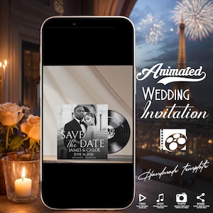 May include: A smartphone displays an animated wedding invitation. The invitation features a black and white photo of a couple, the text "Save the Date," and wedding details. A vinyl record is next to the invitation. The background shows fireworks and the Eiffel Tower.