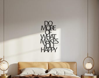 Arte de pared de metal "Haz más de lo que te hace feliz", decoración con frases motivacionales, letrero moderno para dormitorio, letrero inspirador para oficina en casa.