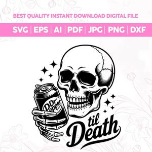 May include: Black and white digital design featuring a skull holding a Dr. Pepper can. The phrase "til Death" is written below the skull. The design includes stars and is suitable for various digital projects.