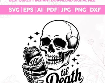 Till Death Dr. Pepper SVG PNG,Skeleton Svg,Soda Png,Cute Dr Pepper Png,Skeleton drinking Dr. Pepper Png,Funny Dr Pepper svg,Cricut files