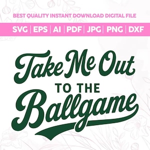 Può includere: Un file digitale con la scritta "Take Me Out To The Ballgame" in corsivo verde scuro. Il design include opzioni di tipo di file: SVG, EPS, AI, PDF, JPG, PNG e DXF. Il testo è su sfondo bianco.