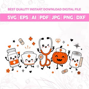 May include: A digital graphic file featuring cute, anthropomorphic medical icons including a pill bottle, nurse cap, stethoscope, jack-o'-lantern wearing a nurse hat, and a bandage roll. Text reads: BEST QUALITY INSTANT DOWNLOAD DIGITAL FILE SVG EPS AI PDF JPG PNG DXF.