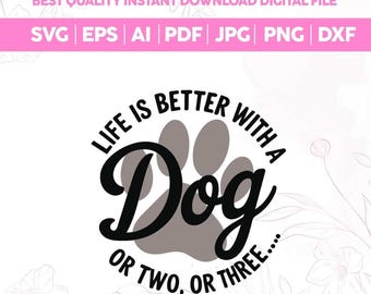 Funny Dog Lover SVG PNG,Life is Better with a Dog Png,Pet Lover Sublimation Design,Dog Mom Humor Shirt PNG,Cricut cut files