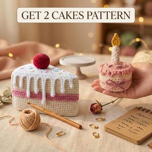 May include: Two crocheted cake items with the text GET 2 CAKES PATTERN. One is a large slice with white icing, a red cherry, and pink layers. The other is a small round cake with a yellow candle, pink frosting, and a bow. Includes a wooden crochet hook.