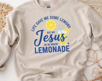 Jesus Making Lemonade Sweatshirt - Christian Faith 2026, Religious Gift