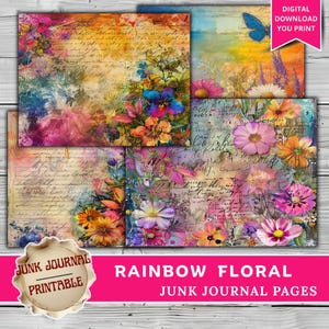 May include: A set of rainbow floral junk journal pages. The pages display vibrant flowers, handwritten script, and watercolour backgrounds in pink, orange, blue, and yellow hues. The text "Digital Download You Print" and "Junk Journal Printable" are also visible.