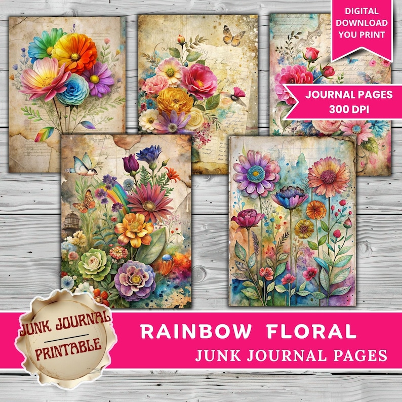 May include: Six digital journal pages with watercolour floral designs in rainbow hues. The pages have a vintage, distressed paper texture with butterflies and the text "DIGITAL DOWNLOAD YOU PRINT" and "JOURNAL PAGES 300 DPI". The bottom banner reads "RAINBOW FLORAL JUNK JOURNAL PAGES".