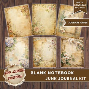 May include: A collection of vintage-style journal pages with floral and botanical designs. The pages feature aged paper textures, watercolor flowers, and the text "DIGITAL DOWNLOAD YOU PRINT" and "JOURNAL PAGES". The kit is labeled "JUNK JOURNAL PRINTABLE" and "BLANK NOTEBOOK JUNK JOURNAL KIT".