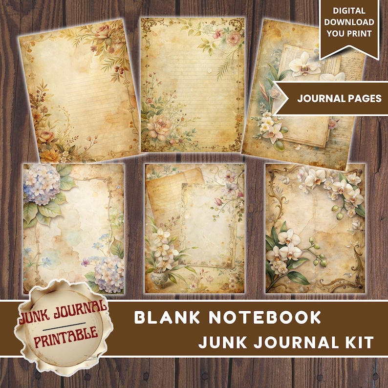 May include: A collection of vintage-style journal pages with floral and botanical designs. The pages feature aged paper textures, watercolor flowers, and the text "DIGITAL DOWNLOAD YOU PRINT" and "JOURNAL PAGES". The kit is labeled "JUNK JOURNAL PRINTABLE" and "BLANK NOTEBOOK JUNK JOURNAL KIT".
