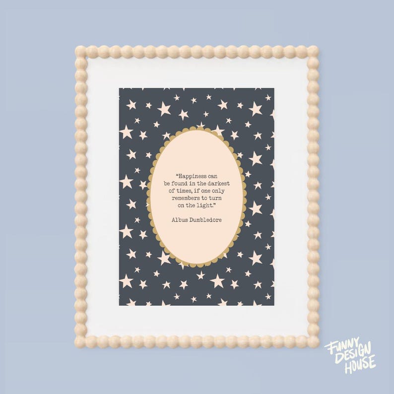 May include: Framed print with a quote by Albus Dumbledore, set against a dark blue background with white stars. The quote is in a gold oval, and the frame is beige with a beaded edge. The words "FUNNY DESIGN HOUSE" are in the bottom right corner.