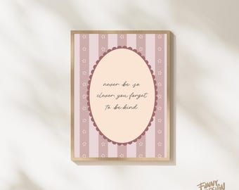 Never Be So Clever, You Forget To Be Kind Nursery Print, Pink Baby Girl Bedroom, Wallpaper Aesthetic