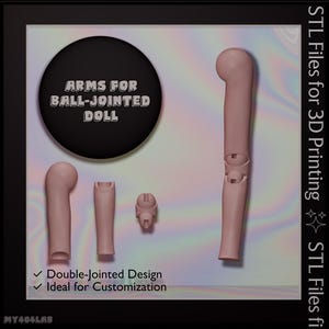 May include: A collection of light brown 3D-printed doll arm parts, including a full arm, two partial arms, and a joint piece. Text on a black circle reads "ARMS FOR BALL-JOINTED DOLL." The image also includes the text "Double-Jointed Design" and "Ideal for Customization."