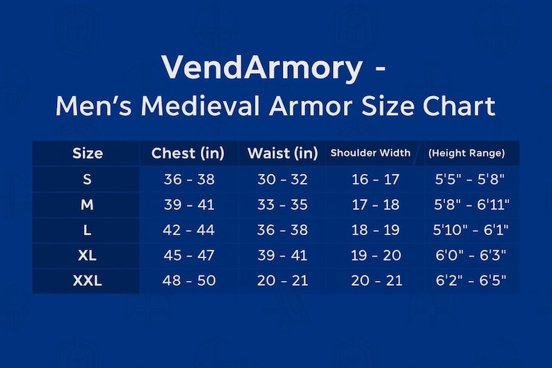 May include: A blue chart from VendArmory detailing medieval armour sizes. The chart includes sizes S to XXL, with chest, waist, shoulder width, and height range measurements in inches. The text "Men's Medieval Armour Size Chart" is at the top.