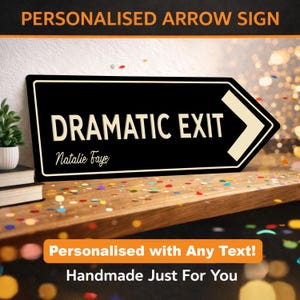 Personalised Dramatic Exit Arrow Sign, Aluminium Funny Quote Plaque Home Decor