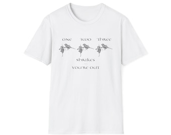 3 Shrikes and You're Out T-Shirt