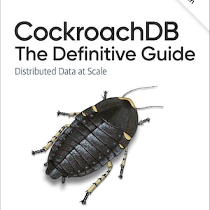 CockroachDB: The Definitive Guide (Second Edition) | PDF