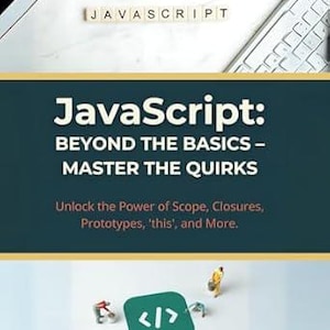 JavaScript: Beyond the Basics – Master the Quirks | PDF