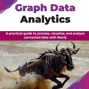 Graph Data Analytics: A Practical Guide to Process, Visualize, and Analyze Connected Data with Neo4j | PDF