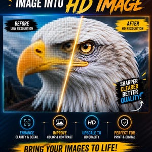 May include: A digital graphic showing a split-screen comparison of a pixelated eagle head on the left and a sharp, high-definition eagle head on the right. Text includes CREATES THE LOW RESOLUTION IMAGE INTO HD IMAGE, SHARPER CLEARER BETTER QUALITY, ENHANCE CLARITY & DETAIL, IMPROVE COLOR & CONTRAST, UPSCALE TO HD QUALITY, PERFECT FOR PRINT & DIGITAL, BRING YOUR IMAGES TO LIFE, LOW QUALITY? WE MAKE IT HD, SUPPORTS JPG PNG WEBP BMP TIFF, FAST DELIVERY, and 100% SATISFACTION GUARANTEED.