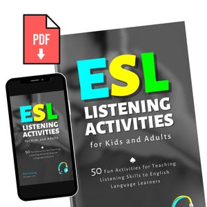 ESL Listening Activities for Kids and Adults: 50 Fun Activities for Teaching Listening Skills to English Language Learners