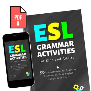 ESL Grammar Activities for Kids and Adults: 50 Fun Activities for Teaching Grammar Skills to English Language Learners