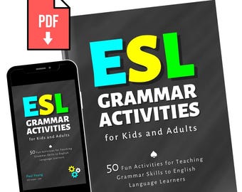 ESL Grammar Activities: 50 Fun Lessons for Kids & Adults (PDF Book)