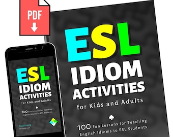 ESL Idiom Activities: 100 English Lessons for Kids & Adults