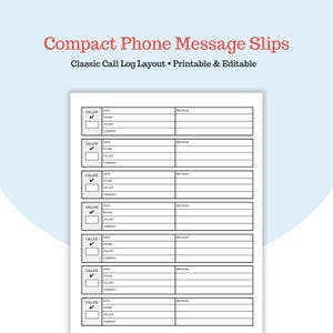 May include: A white sheet of paper featuring a classic call log layout. The text "Compact Phone Message Slips" is in red, and "Classic Call Log Layout • Printable & Editable" is in black. Each slip has fields for date, phone, caller, company, and message.
