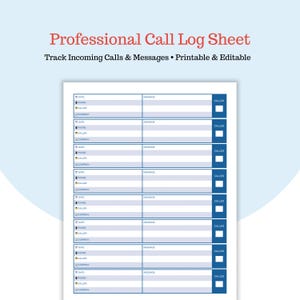 May include: A printable call log sheet with a blue and white design. The sheet includes fields for date, phone, caller, company, message, and a 'called' checkbox. The text at the top reads 'Professional Call Log Sheet'.