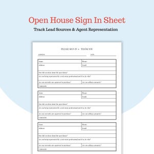 May include: A white open house sign-in sheet with the text "Open House Sign In Sheet" in red. The sheet includes fields for name, address, phone, and email, along with questions about lead sources and agent representation.