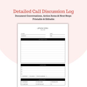May include: A printable and editable Detailed Call Discussion Log. The white document includes sections for caller, company, date, time, discussion points, action items, and call assessment. Text on the document reads: "Document Conversations, Action Items & Next Steps."