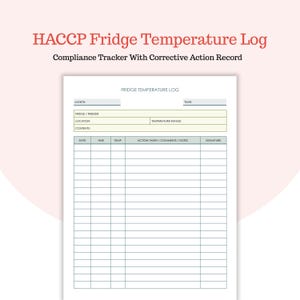 May include: A white HACCP Fridge Temperature Log with the title "HACCP Fridge Temperature Log" in red. The log includes fields for month, year, fridge/freezer, location, contents, temperature range, date, time, temp, action taken/comments/notes, and signature.