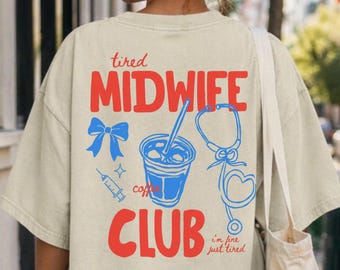Tired Midwife Club Shirt | Iced Coffee Backprint Tee | Trendy Summer Nursing Gift | Midwifery Graduation | Bold Print