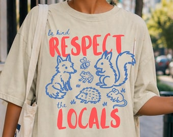Wildlife Forest Country Park Nature Animals Shirt, Respect The Locals Tshirt, Camping Tee, Gift For Sanctuary Rescue Unisex  Shirt