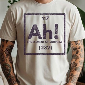 Ach! The Element Of Surprise T-shirt, T-shirt periodiek systeem, scheikunde, natuurkunde wetenschap Weir nerdy humor shirt