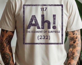 Ach! The Element Of Surprise T-shirt, T-shirt periodiek systeem, scheikunde, natuurkunde wetenschap Weir nerdy humor shirt