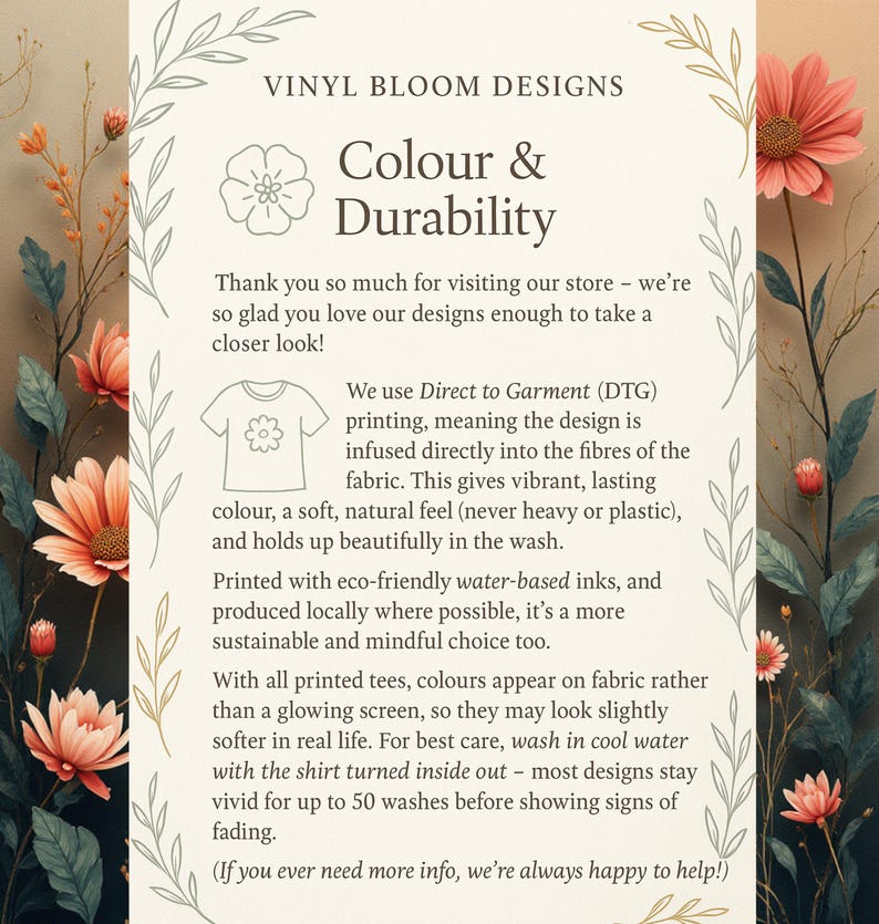 May include: Cream-colored graphic with text "VINYL BLOOM DESIGNS" and "Colour & Durability". The text describes the Direct to Garment (DTG) printing process, eco-friendly inks, and care instructions for printed tees. Floral illustrations frame the text.