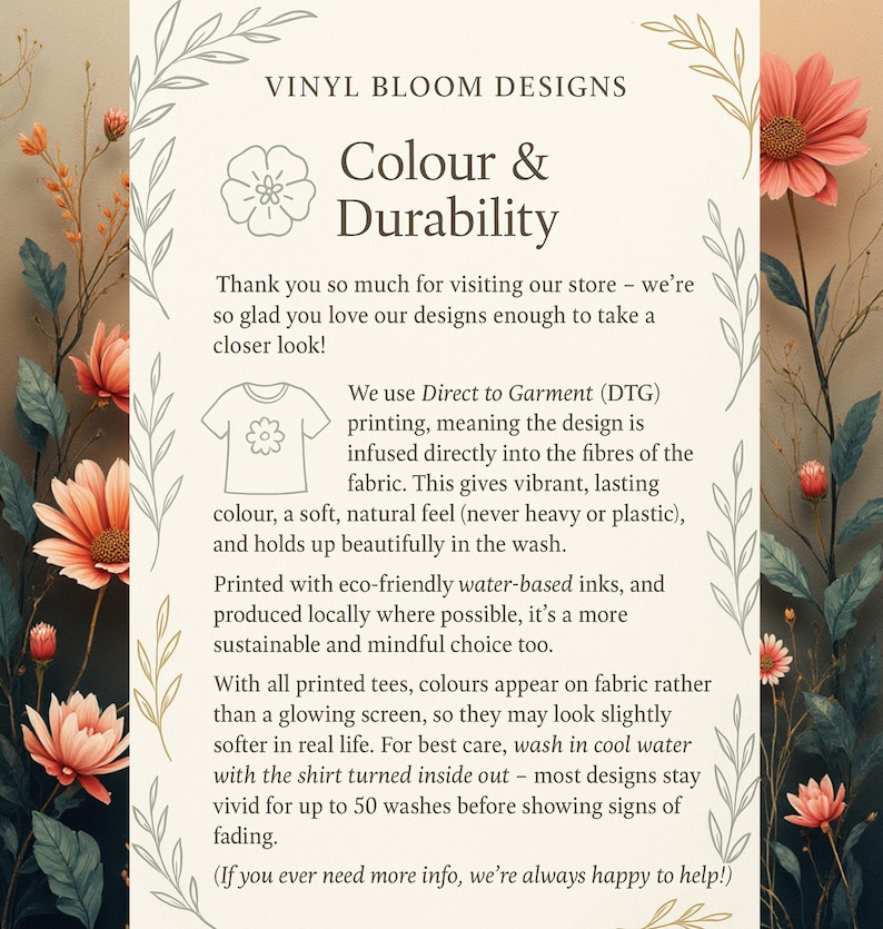 May include: Cream-colored graphic with text "VINYL BLOOM DESIGNS" and "Colour & Durability". The text describes the Direct to Garment (DTG) printing process, emphasizing vibrant colors and durability. Floral illustrations frame the text.