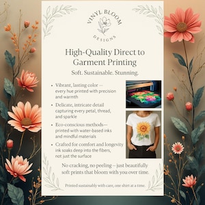 May include: An informational graphic for Vinyl Bloom Designs featuring text about direct to garment printing, surrounded by floral illustrations. It includes two small photos: one showing a colorful floral print on fabric and one of a white t-shirt.