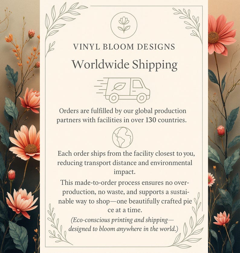 May include: A rectangular informational card with a cream background, framed by delicate line-art floral illustrations. The text reads Vinyl Bloom Designs, Worldwide Shipping, and details about global production partners and eco-conscious practices.