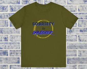 Sobriety Is Gangster T-Shirt | Alcohol-Free, Recovery Gift