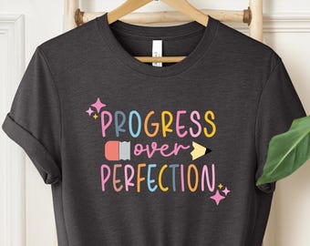 Progress Over Perfection T-Shirt, Gift for Teacher, Inspirational Teacher Tee, Teacher Appreciation, Teacher Shirts, Back to School Shirt